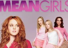 All time favorite: Mean Girls, Lindsay Lohan almost became Regina George when Rachel McAdams was ruled “too old” for Cady.